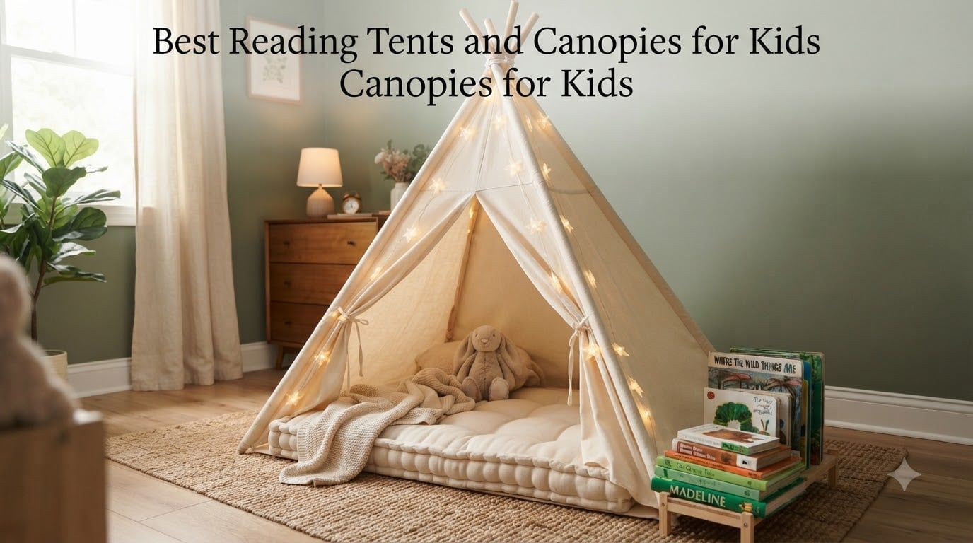 Best Reading Tents and Canopies for Kids