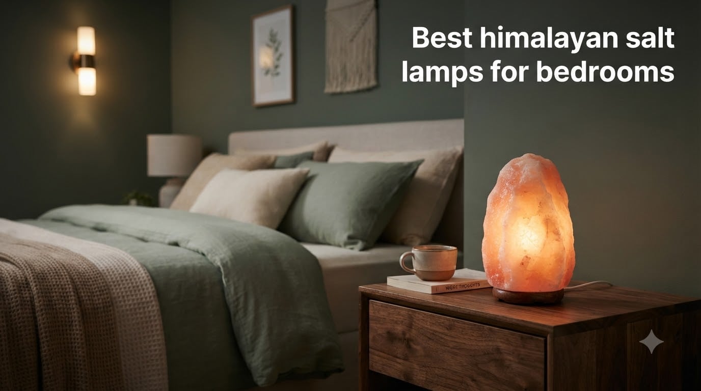 Best himalayan salt lamps for bedrooms