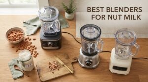 best blenders for nut milk