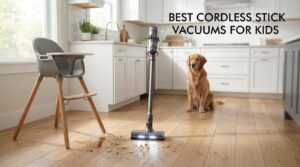 best cordless stick vacuums for kids