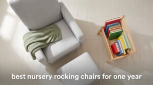 best nursery rocking chairs for one year