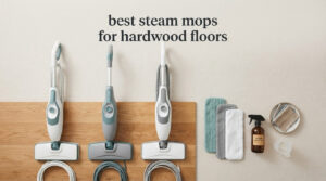 best steam mops for hardwood floors