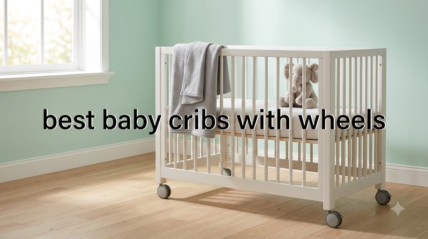 best baby cribs with wheels