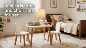best kids table and chair sets for bed