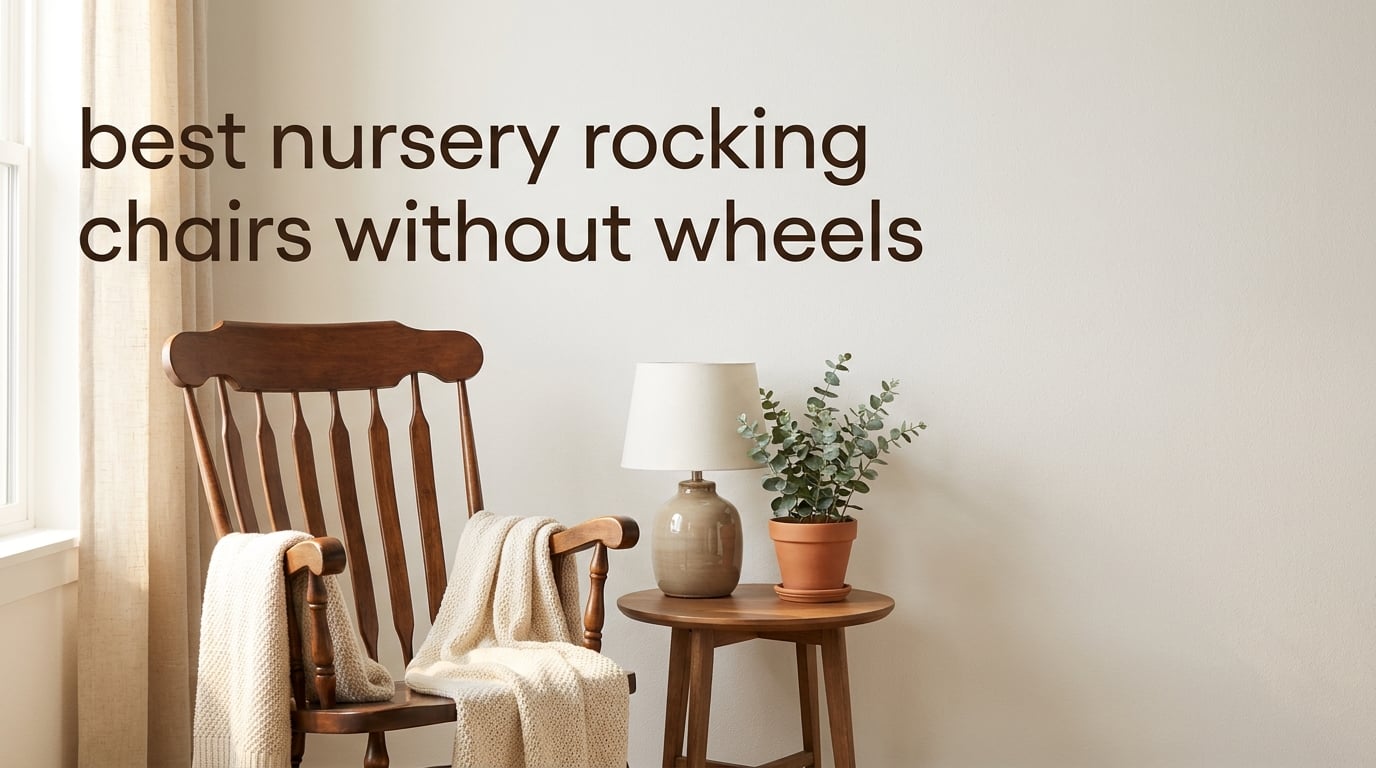 best nursery rocking chairs without wheels