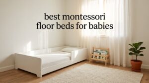 best montessori floor beds for babies