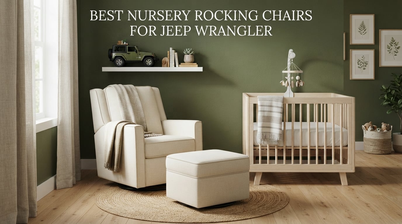 best nursery rocking chairs for jeep wrangler
