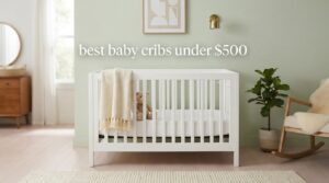 best baby cribs under $500
