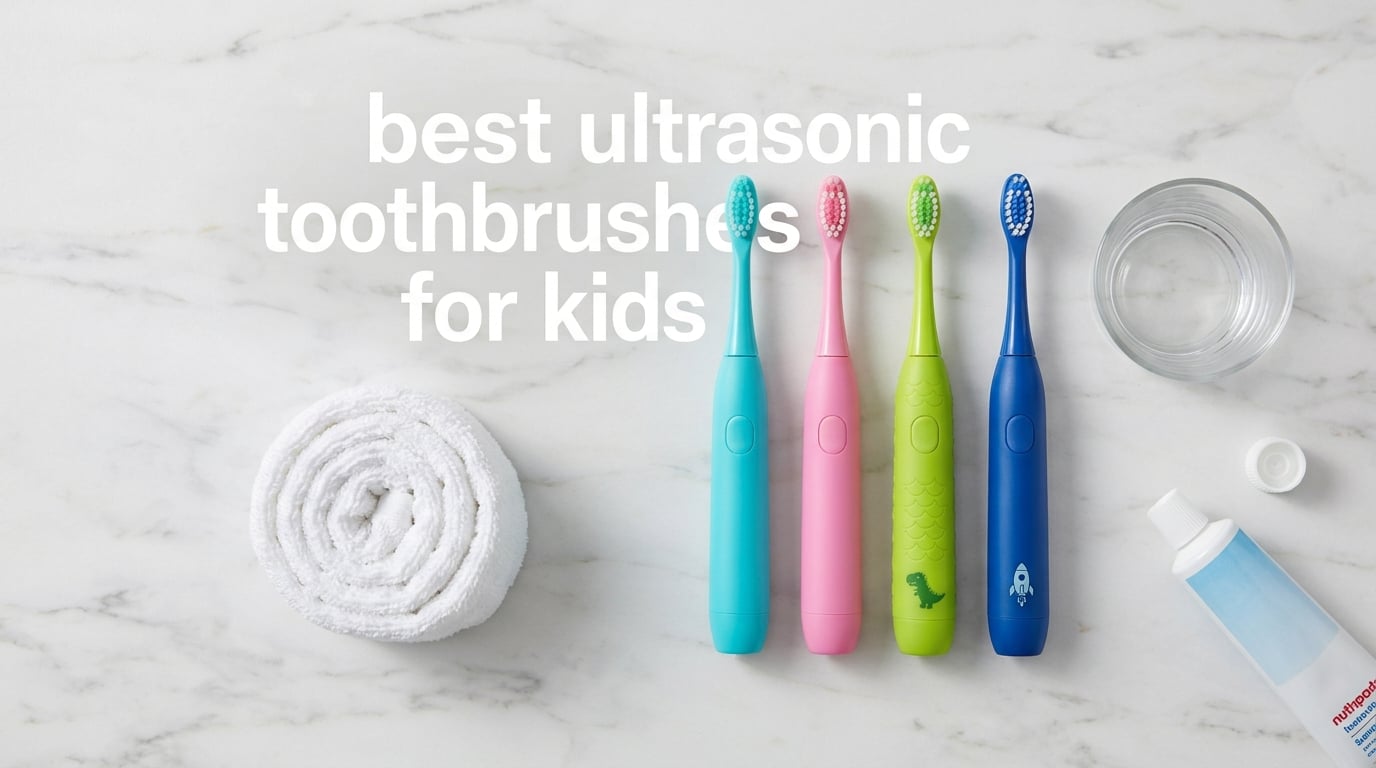 best ultrasonic toothbrushes for kids