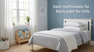 best mattresses for back pain for kids