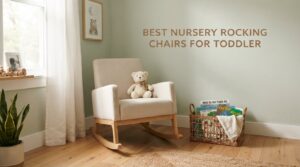 best nursery rocking chairs for toddler