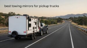 best towing mirrors for pickup trucks